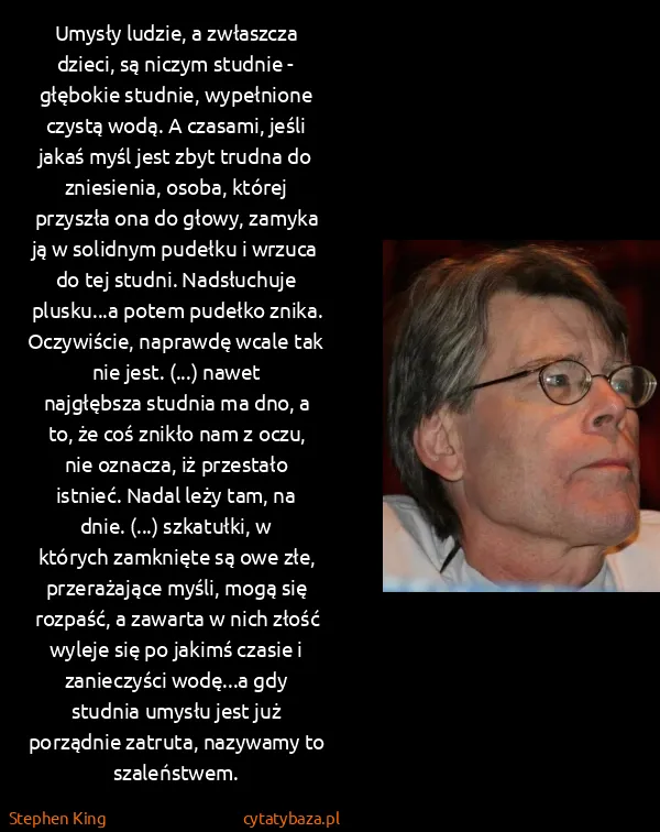 Stephen King: Umysły ludzie, a zwłaszcza dzieci, są niczym studnie -...
