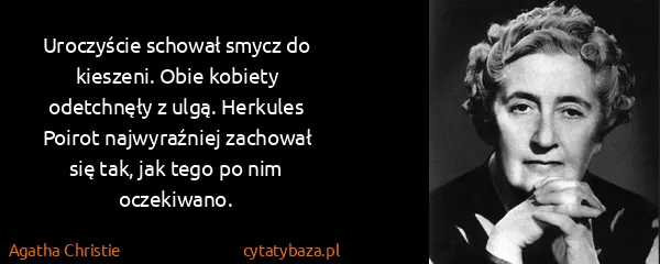 Agatha Christie: Uroczyście schował smycz do kieszeni. Obie kobiety...