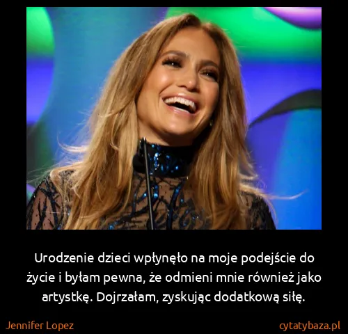 Jennifer Lopez: Urodzenie dzieci wpłynęło na moje podejście do życie i...