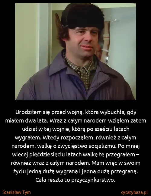 Stanisław Tym: Urodziłem się przed wojną, która wybuchła, gdy miałem...