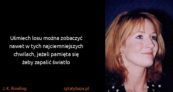 J. K. Rowling: Uśmiech losu można zobaczyć nawet w tych...