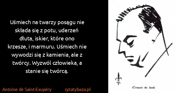 Antoine de Saint-Exupéry: Uśmiech na twarzy posągu nie składa się z potu, uderzeń...
