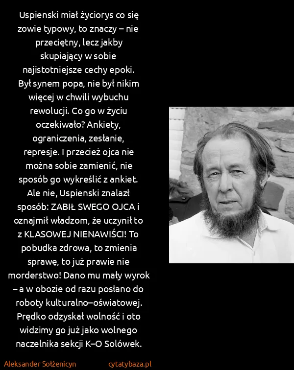 Aleksander Sołżenicyn: Uspienski miał życiorys co się zowie typowy, to znaczy –...