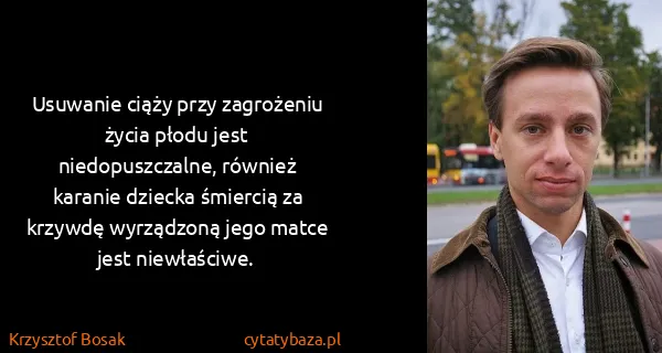 Krzysztof Bosak: Usuwanie ciąży przy zagrożeniu życia płodu jest...