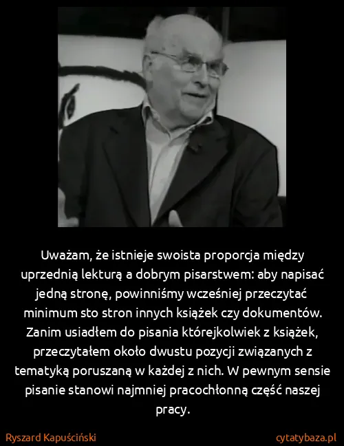 Ryszard Kapuściński: Uważam, że istnieje swoista proporcja między uprzednią...