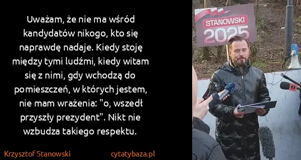Krzysztof Stanowski: Uważam, że nie ma wśród kandydatów nikogo, kto się...