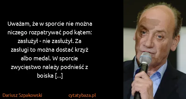 Dariusz Szpakowski: Uważam, że w sporcie nie można niczego rozpatrywać pod...