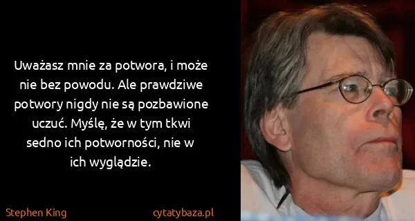 Stephen King: Uważasz mnie za potwora, i może nie bez powodu. Ale...