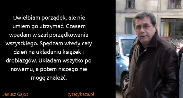 Janusz Gajos: Uwielbiam porządek, ale nie umiem go utrzymać. Czasem...