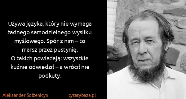 Aleksander Sołżenicyn: Używa języka, który nie wymaga żadnego samodzielnego...