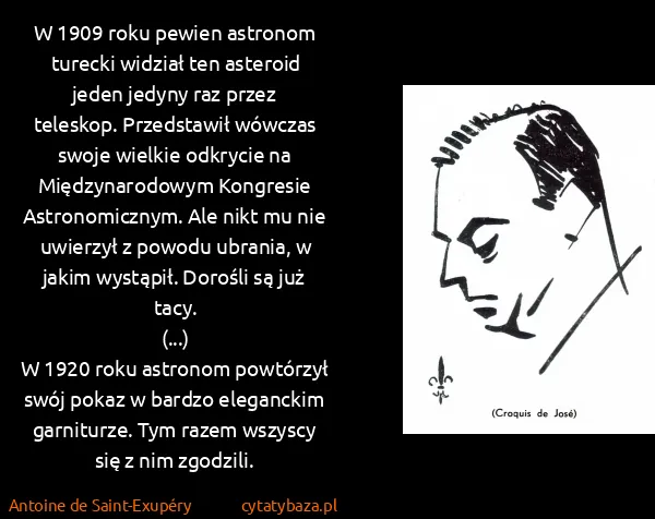 Antoine de Saint-Exupéry: W 1909 roku pewien astronom turecki widział ten asteroid...