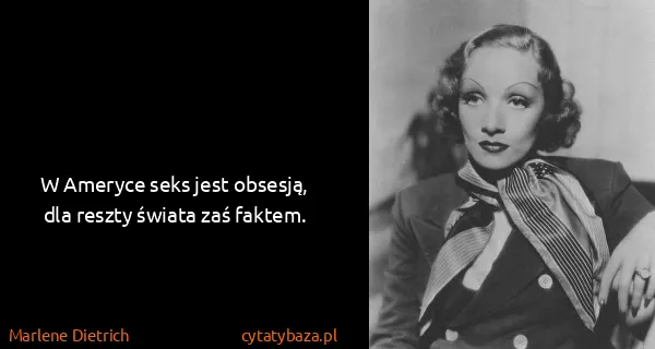 Marlene Dietrich: W Ameryce seks jest obsesją, dla reszty świata zaś...