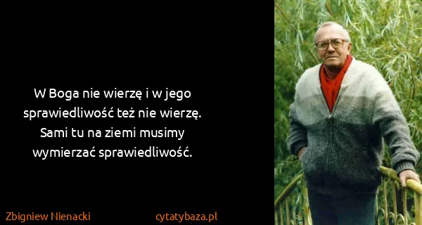Zbigniew Nienacki: W Boga nie wierzę i w jego sprawiedliwość też nie...