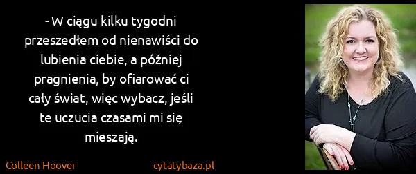 Colleen Hoover: - W ciągu kilku tygodni przeszedłem od nienawiści do...