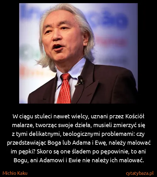 Michio Kaku: W ciągu stuleci nawet wielcy, uznani przez Kościół...