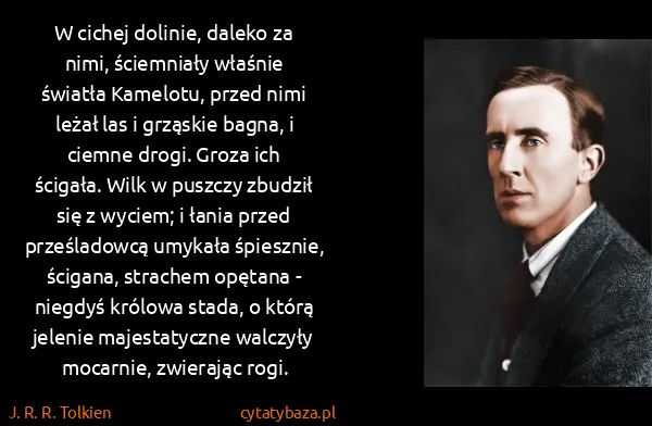 J. R. R. Tolkien: W cichej dolinie, daleko za nimi, ściemniały właśnie...