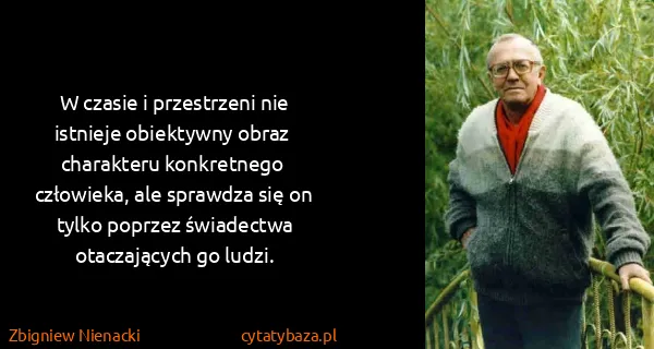 Zbigniew Nienacki: W czasie i przestrzeni nie istnieje  obiektywny  obraz ...