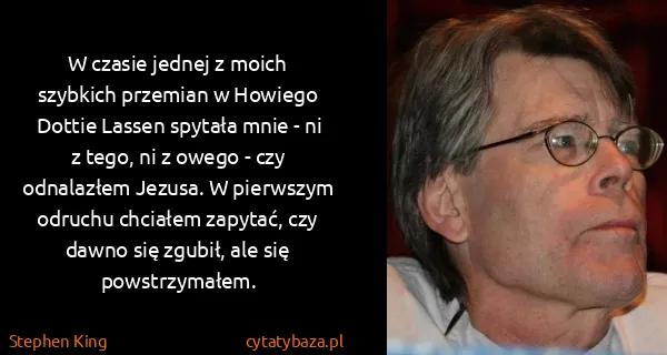 Stephen King: W czasie jednej z moich szybkich przemian w Howiego...