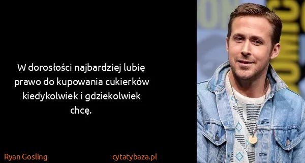 Ryan Gosling: W dorosłości najbardziej lubię prawo do kupowania...
