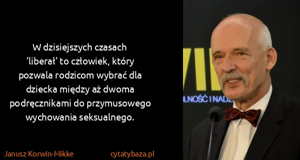 Janusz Korwin-Mikke: W dzisiejszych czasach 'liberał' to człowiek, który...