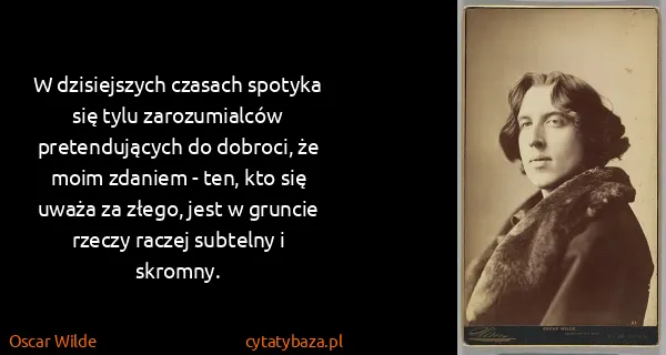 Oscar Wilde: W dzisiejszych czasach spotyka się tylu zarozumialców...
