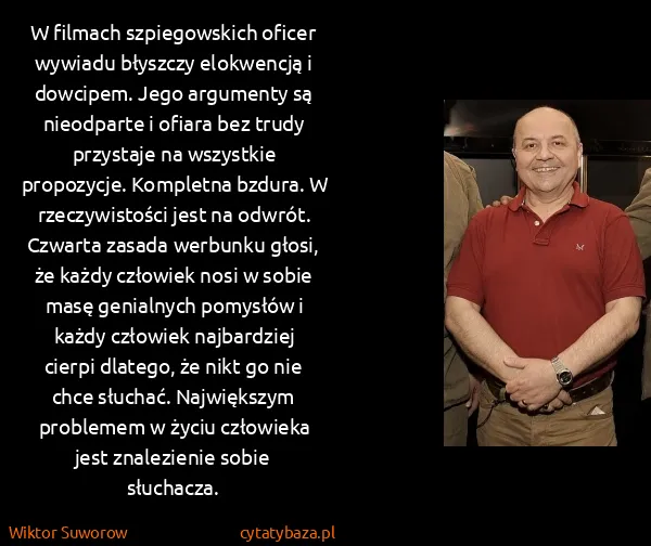 Wiktor Suworow: W filmach szpiegowskich oficer wywiadu błyszczy...