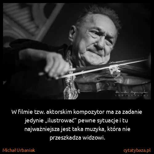 Michał Urbaniak: W filmie tzw. aktorskim kompozytor ma za zadanie jedynie...