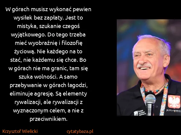 Krzysztof Wielicki: W górach musisz wykonać pewien wysiłek bez zapłaty. Jest...