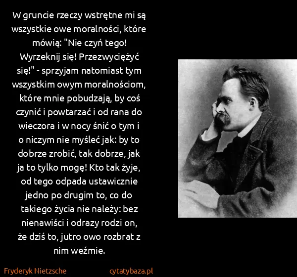 Fryderyk Nietzsche: W gruncie rzeczy wstrętne mi są wszystkie owe...