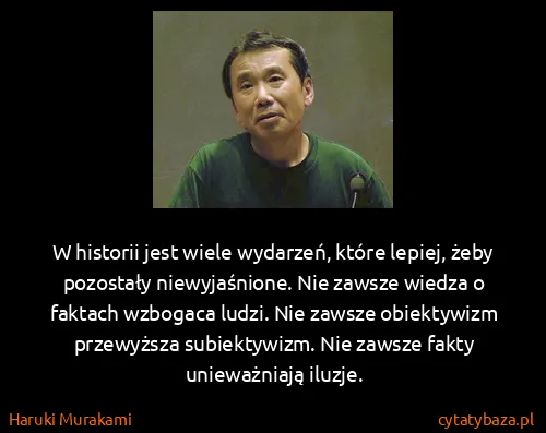 Haruki Murakami: W historii jest wiele wydarzeń, które lepiej, żeby...