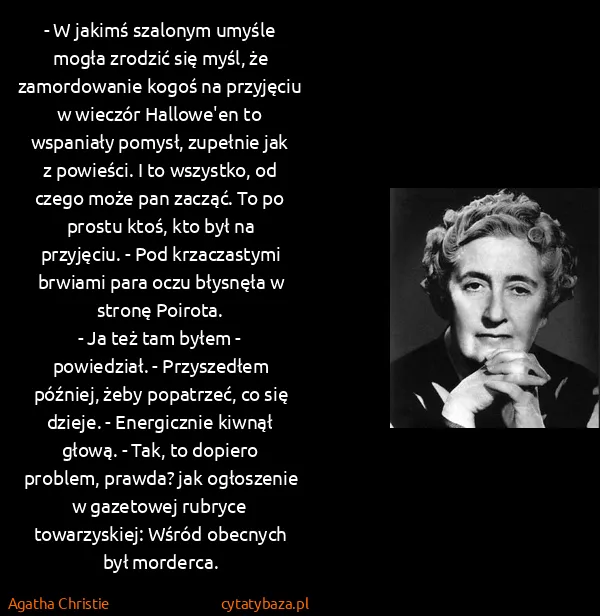 Agatha Christie: - W jakimś szalonym umyśle mogła zrodzić się myśl, że...