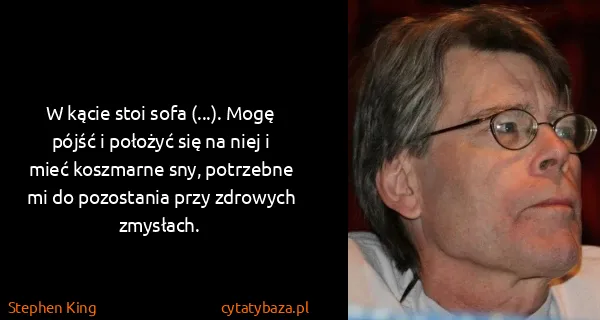 Stephen King: W kącie stoi sofa (...). Mogę pójść i położyć się na...