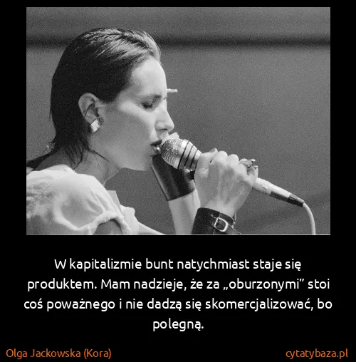 Olga Jackowska (Kora): W kapitalizmie bunt natychmiast staje się produktem. Mam...