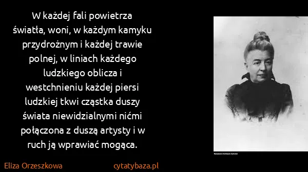 Eliza Orzeszkowa: W każdej fali powietrza światła, woni, w każdym kamyku...