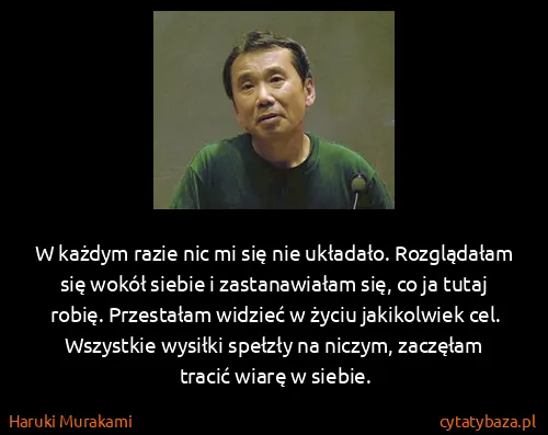 Haruki Murakami: W każdym razie nic mi się nie układało. Rozglądałam się...