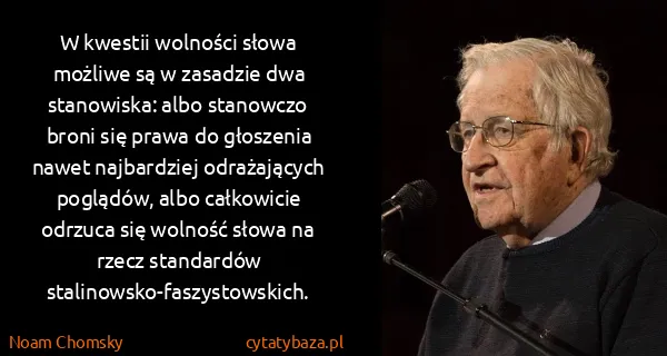 Noam Chomsky: W kwestii wolności słowa możliwe są w zasadzie dwa...