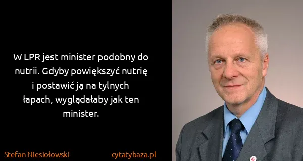 Stefan Niesiołowski: W LPR jest minister podobny do nutrii. Gdyby powiększyć...