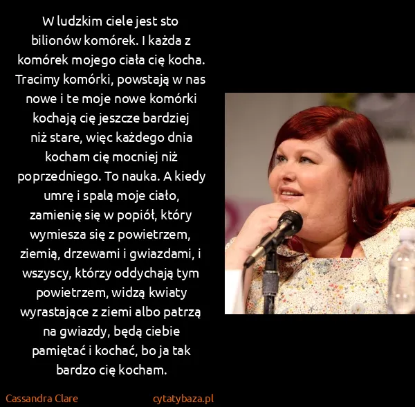 Cassandra Clare: W ludzkim ciele jest sto bilionów komórek. I każda z...