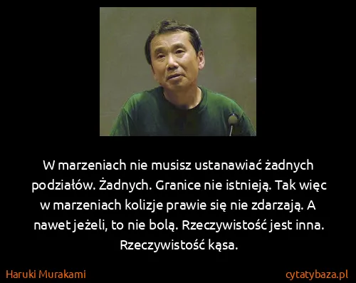 Haruki Murakami: W marzeniach nie musisz ustanawiać żadnych podziałów....