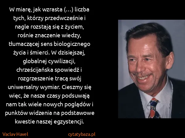 Vaclav Havel: W miarę, jak wzrasta (…) liczba tych, którzy...