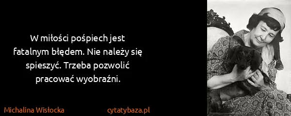 Michalina Wisłocka: W miłości pośpiech jest fatalnym błędem. Nie należy się...