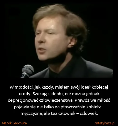 Marek Grechuta: W młodości, jak każdy, miałem swój ideał kobiecej urody....