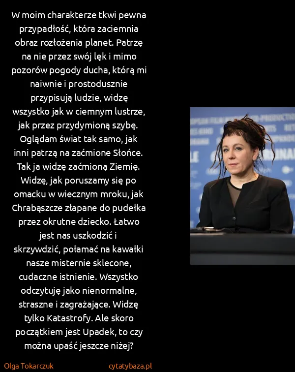 Olga Tokarczuk: W moim charakterze tkwi pewna przypadłość, która...