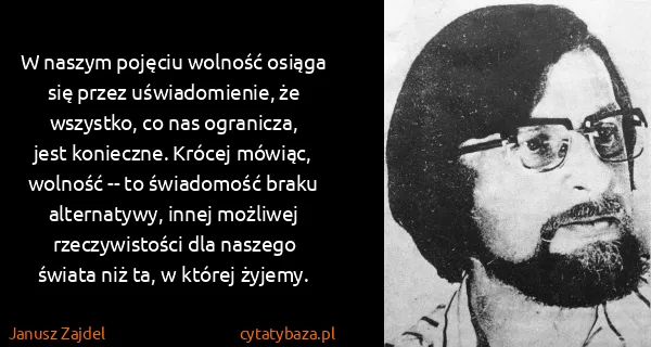 Janusz Zajdel: W naszym pojęciu wolność osiąga się przez uświadomienie,...
