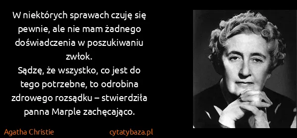 Agatha Christie: W niektórych sprawach czuję się pewnie, ale nie mam...