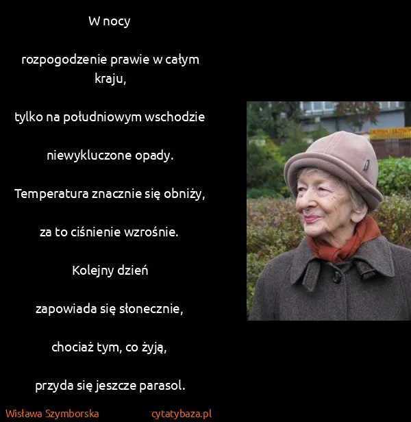 Wisława Szymborska: W nocy

rozpogodzenie prawie w całym kraju,

tylko na...