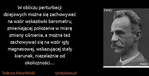 Tadeusz Kotarbiński: W obliczu perturbacji dziejowych można się zachowywać na...