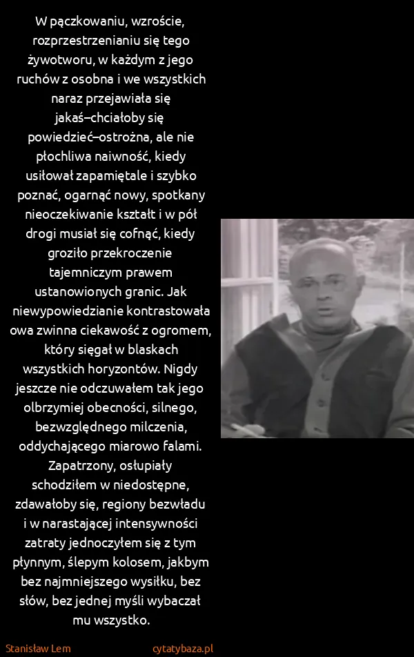 Stanisław Lem: W pączkowaniu, wzroście, rozprzestrzenianiu się tego...