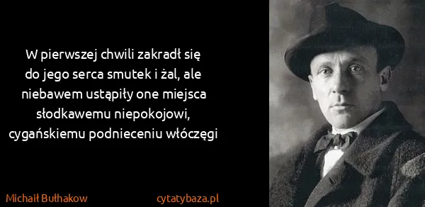 Michaił Bułhakow: W pierwszej chwili zakradł się do jego serca smutek i...