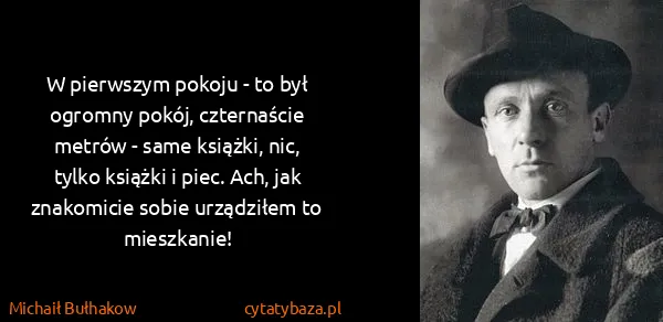 Michaił Bułhakow: W pierwszym pokoju - to był ogromny pokój, czternaście...